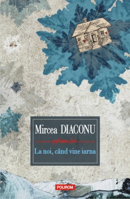 Mircea Diaconu – <em>La noi, cind vine iarna</em>