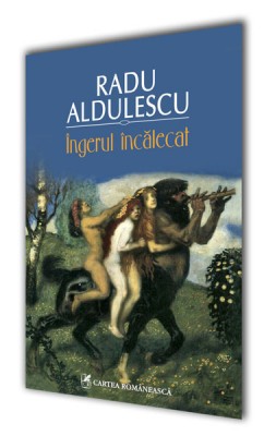Radu Aldulescu – <i>Ingerul incalecat</i>