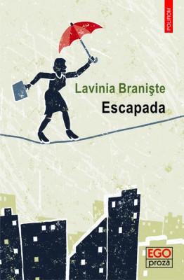 Lavinia Braniste – <em>Escapada</em>