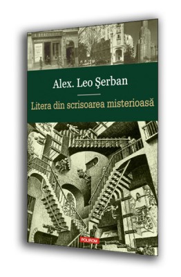 Alex. Leo Serban – <i>Litera din scrisoarea misterioasa</i>